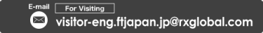 email for visiting:visitor-eng.ftjapan.jp@rxglobal.com