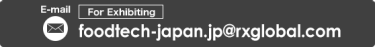 email for exhibiting:foodtech-japan@reedexpo.co.jp